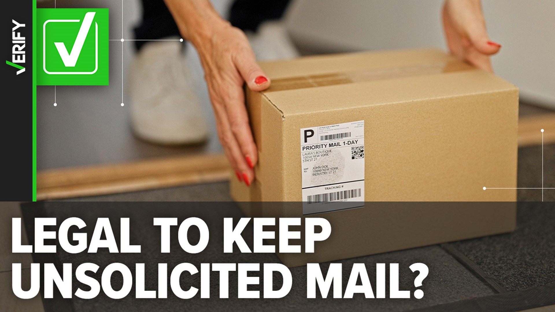 Federal law says if you receive an unordered package with your name and address on it, then it’s considered a free gift.